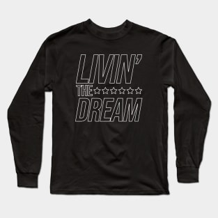 Livin the Dream Long Sleeve T-Shirt